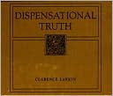 Book cover image of Dispensational Truth or God's Plan and Purpose in the Ages by Clarence Larkin