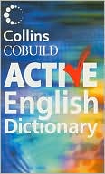 Collins COBUILD: Collins Cobuild Active English Dictionary