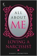Simon Crompton: All About Me: Loving a Narcissist