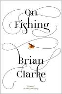 Brian Clarke: On Fishing