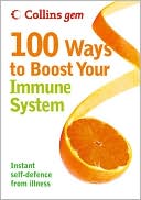 Book cover image of Collins Gem 100 Ways to Boost Your Immune System: Instant Self-Defence from Illness by Theresa Cheung