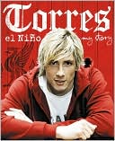 Fernando Torres: Torres: El Nino: My Story