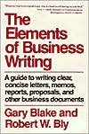 Book cover image of Elements of Business Writing: A Guide to Writing Clear, Concise Letters, Mem by Gary Blake