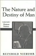 Reinhold Niebuhr: The Nature and Destiny of Man, Volume 1