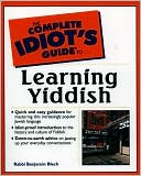Book cover image of The Complete Idiot's Guide to Learning Yiddish by Rabbi Benjamin Blech