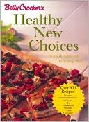 Book cover image of Betty Crocker's Healthy New Choices: A Fresh Approach to Eating Well by Betty Crocker Editors