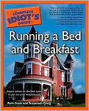 Park Davis: The Complete Idiot's Guide to Running a Bed and Breakfast