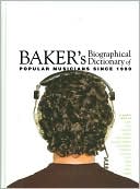 Book cover image of Baker's Biographical Dictionary of Popular Musicians since 1990 by Schirmer Reference