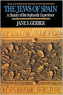 Jane S. Gerber: Jews of Spain: A History of the Sephardic Experience