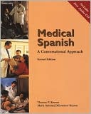 Book cover image of Medical Spanish: A Conversational Approach (with Audio CD) by Thomas Kearon