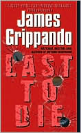 James Grippando: Last to Die (Jack Swyteck Series #3)