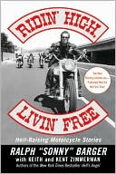Book cover image of Ridin' High, Livin' Free: Hell-Raising Motorcycle Stories by Sonny Barger