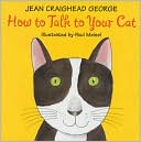 Book cover image of How to Talk to Your Cat by Jean Craighead George