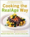 Michael F. Roizen: Cooking the Realage Way: Turn Back Your Biological Clock with More Than 80 Delicious and Easy Recipes