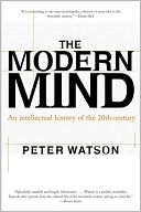 Peter Watson: Modern Mind: An Intellectual History of the 20th Century