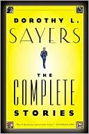 Dorothy L. Sayers: Dorothy L. Sayers: The Complete Stories