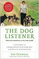 Jan Fennell: Dog Listener: Learn How to Communicate with Your Dog for Willing Cooperation
