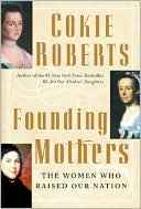 Cokie Roberts: Founding Mothers: The Women Who Raised Our Nation