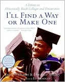 Book cover image of I'll Find a Way or Make One: A Tribute to Historically Black Colleges and Universities by Dwayne Ashley