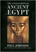 Paul Johnson: Civilization of Ancient Egypt