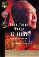 Book cover image of From Third World to First: The Singapore Story, 1965-2000 by Lee Kuan Yew