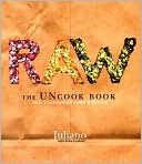 Juliano: Raw: The Uncook Book: New Vegetarian Food for Life
