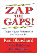 Ken Blanchard: Zap the Gaps!: Target Higher Performance and Achieve it!