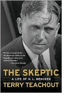 Terry Teachout: The Skeptic: A Life of H.L. Mencken