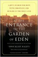 Book cover image of At the Entrance to the Garden of Eden: A Jew's Search for Hope with Christians and Muslims in the Holy Land by Yossi K. Halevi