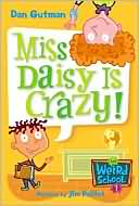 Dan Gutman: Miss Daisy Is Crazy! (My Weird School Series #1)