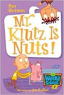 Dan Gutman: Mr. Klutz Is Nuts! (My Weird School Series #2)