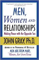 Book cover image of Men, Women and Relationships: Making Peace with the Opposite Sex by John Gray