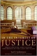 Joel Seidemann: In the Interest of Justice: Great Opening and Closing Arguments of the Last 100 Years