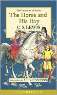C. S. Lewis: The Horse and His Boy (Chronicles of Narnia Series #3)
