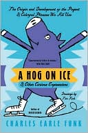 Book cover image of Hog on Ice and Other Curious Expressions by Charles E. Funk