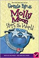 Georgia Byng: Molly Moon Stops the World