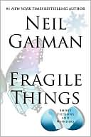 Neil Gaiman: Fragile Things: Short Fictions and Wonders