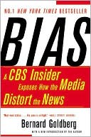 Book cover image of Bias: A CBS Insider Exposes How the Media Distort the News by Bernard Goldberg