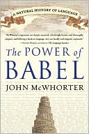 John Mcwhorter: Power of Babel: A Natural History of Language
