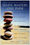 John Selby: Seven Masters, One Path: Meditation Secrets from the World's Greatest Teachers