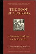 Scott-martin Kosofsky: Book of Customs: A Complete Handbook to the Jewish Year