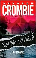 Deborah Crombie: Now May You Weep (Duncan Kincaid and Gemma James Series #9)