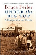 Book cover image of Under the Big Top: A Season with the Circus by Bruce Feiler