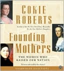 Cokie Roberts: Founding Mothers: The Women Who Raised Our Nation