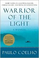 Paulo Coelho: Warrior of the Light: A Manual