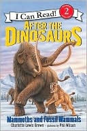 Charlotte Lewis Brown: After the Dinosaurs: Mammoths and Fossil Mammals (I Can Read Book Series, Level 2)