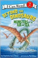 Book cover image of Beyond the Dinosaurs: Monsters of the Air and Sea (I Can Read Book Series: Level 2) by Charlotte Lewis Brown
