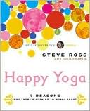 Book cover image of Happy Yoga: 7 Reasons Why There's Nothing to Worry about by Steve Ross