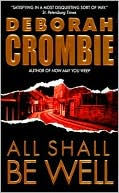 Deborah Crombie: All Shall Be Well (Duncan Kincaid and Gemma James Series #2)