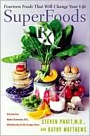 Steven G. Pratt: Superfoods Rx: Fourteen Foods That Will Change Your Life